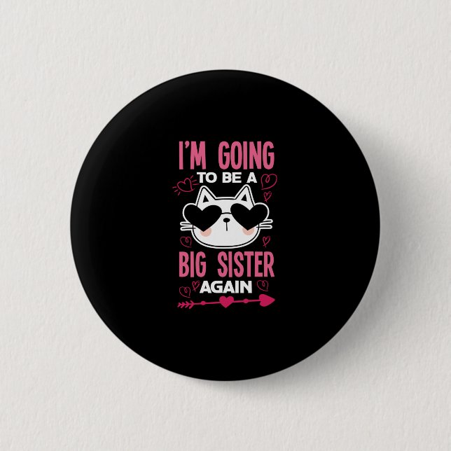 I'm Going TO Be A Big Sister Again Cat 6 Cm Round Badge (Front)
