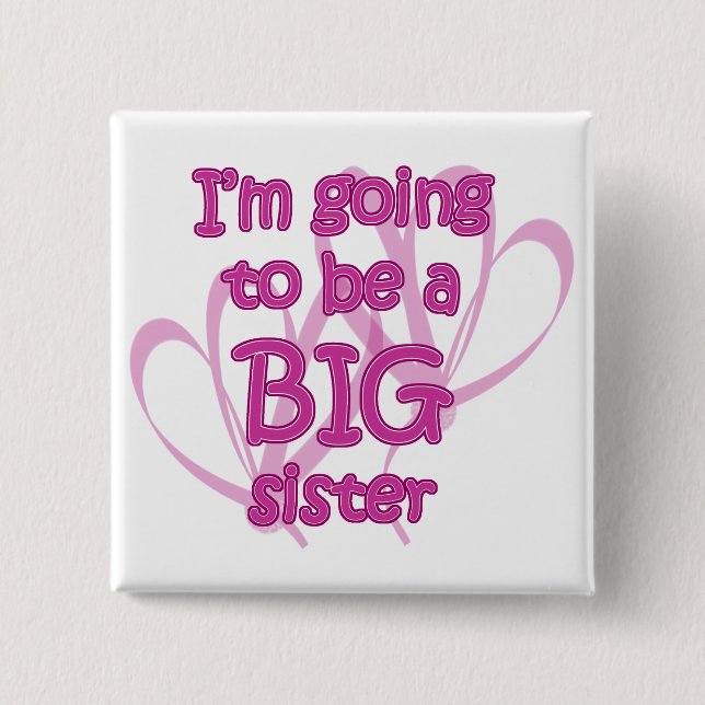I'm going to be a Big Sister Button (Front)