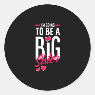 I'm Going To Be A Big Sister Classic Round Sticker