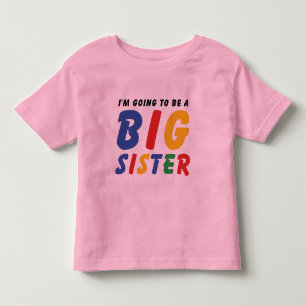 I'm Going To Be A Big Sister T-Shirt