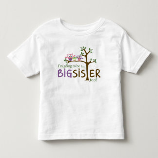 I'm going to be a BIG SISTER TOO! Toddler T-Shirt