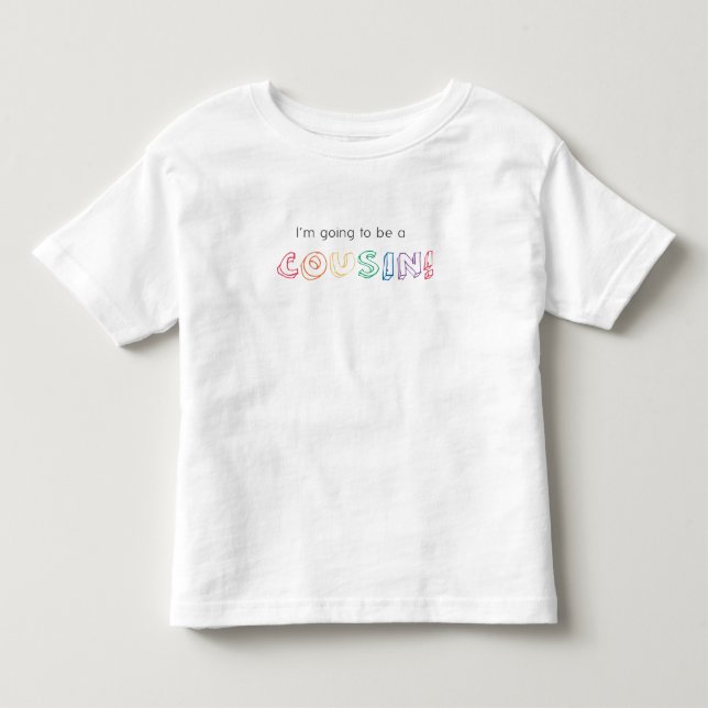 I'm going to be a COUSIN! T-shirt (Front)