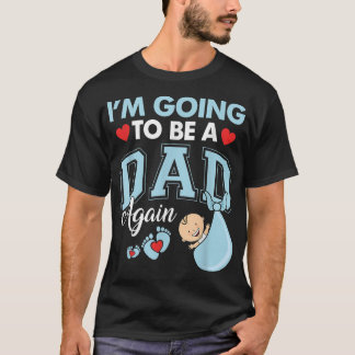 Im Going To Be A Dad Again Dad Gift Funny Maternit T-Shirt