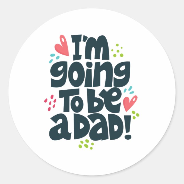 I'm Going to Be a Dad Classic Round Sticker (Front)