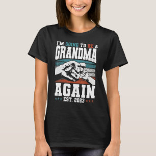 I'm Going To Be A Grandma Again Est 2023 Pregnancy T-Shirt