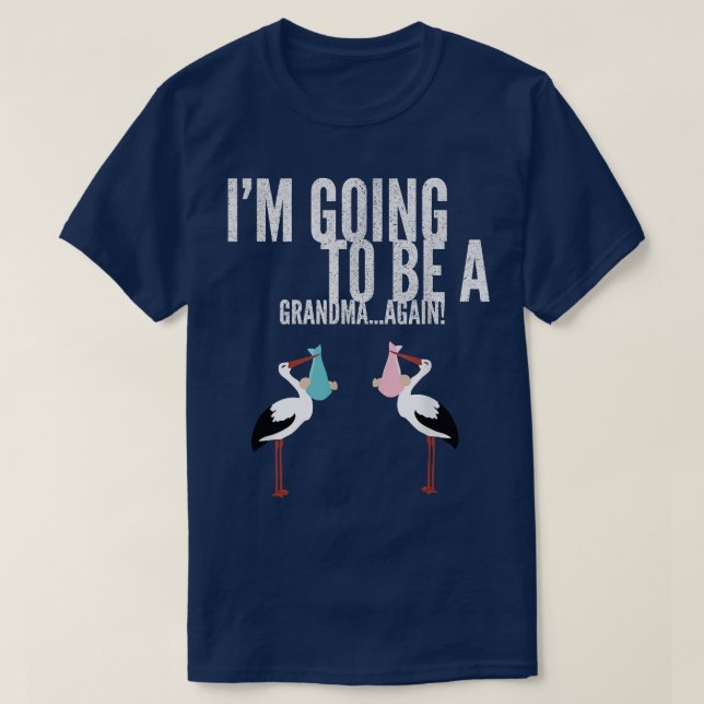 I'm going to be a Grandma Again T-shirt (Design Front)