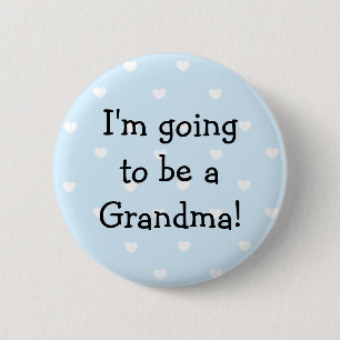 Im going to be a Grandma Button