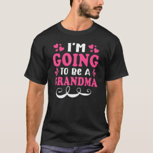 I'm Going To Be A Grandma T-Shirt
