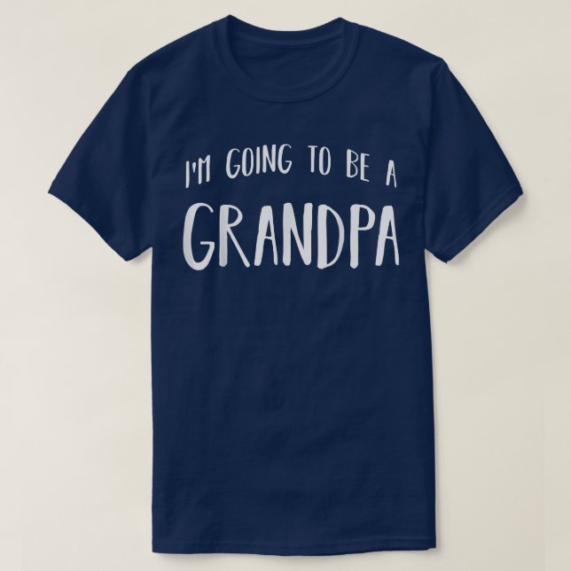 I'm Going To Be A Grandpa Future Grandfather  T-Shirt (Design Front)