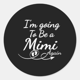 I'M Going To Be A Mimi Again Promoted To Mum Classic Round Sticker