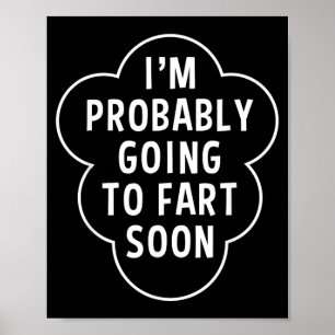 Im Going To Fart Soon Funny Quote Humour Fart Joke Poster