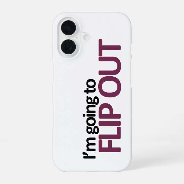 I'm Going To Flip Out iPhone 16 Case (Back)