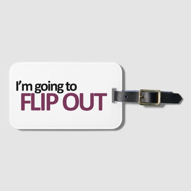 I'm Going To Flip Out Luggage Tag (Front Horizontal)