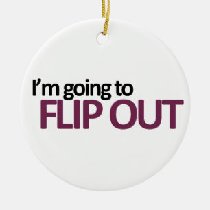 I'm Going To Flip Out Ornament