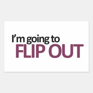 I'm Going To Flip Out Rectangular Sticker