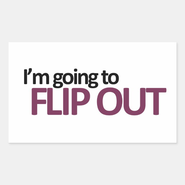I'm Going To Flip Out Rectangular Sticker (Front)