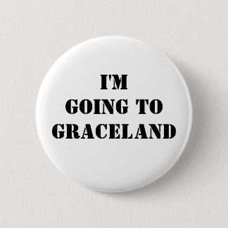 I'm going to Graceland 6 Cm Round Badge