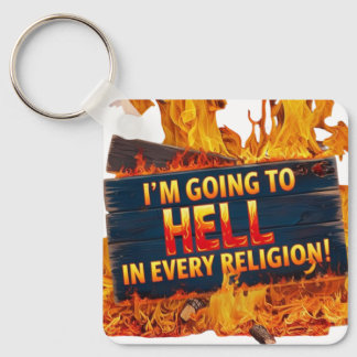 I'm Going to Hell in Every Religion Key Ring