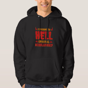I'm Going To Hell On A Full Scholarship Hell Demon Hoodie