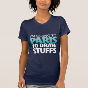 I'm Going To Paris Funny T-shirt