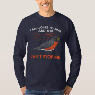 I'm Going to Sing Red Robin Bird T-Shirt