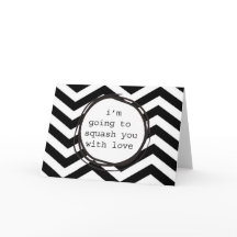 I'm going to squash you with love