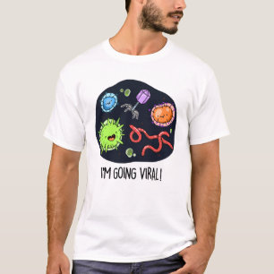 I'm Going Viral Funny Virus Pun  T-Shirt