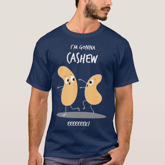 Im Gonna Cashew Funny Cashew Nuts Cute Pun T-Shirt (Front)