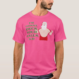Im Gonna Deck Your Halls Bub A Retro Christmas Gon T-Shirt