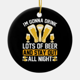 I'm gonna drink lots of beer ceramic tree decoration