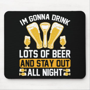 I'm gonna drink lots of beer mouse mat