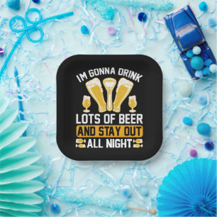 I'm gonna drink lots of beer paper plate