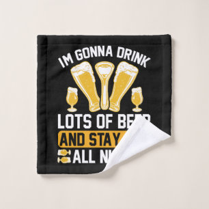 I'm gonna drink lots of beer wash cloth
