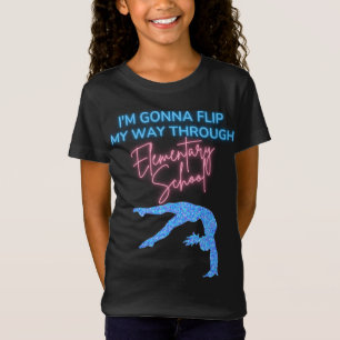 I'm Gonna Flip My Way Through Elementary School T-Shirt