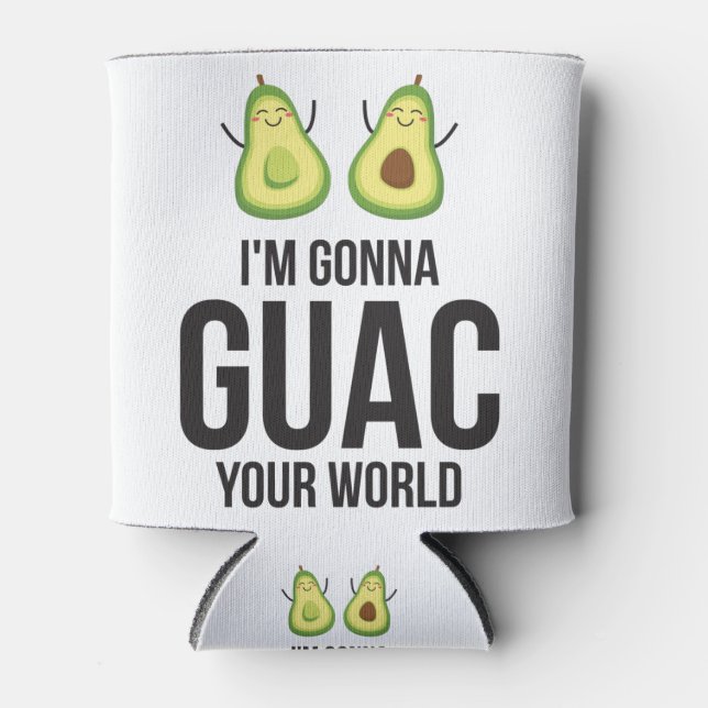I'm Gonna Guac Your World Funny Guacamole Avocado Can Cooler (Front)