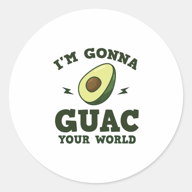 I'm Gonna Guac Your World Funny Guacamole Avocado Classic Round Sticker (Front)