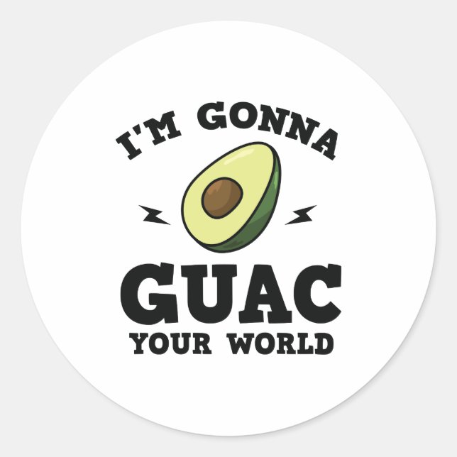 I'm Gonna Guac Your World Funny Guacamole Avocado Classic Round Sticker (Front)
