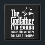 I'm Gonna Make Him An Offer He Can't Refuse Godfat Magnet<br><div class="desc">I'm Gonna Make Him An Offer He Can't Refuse Godfather Shirt</div>