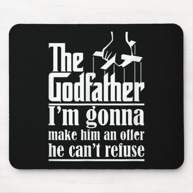 I'm Gonna Make Him An Offer He Can't Refuse Godfat Mouse Mat (Front)