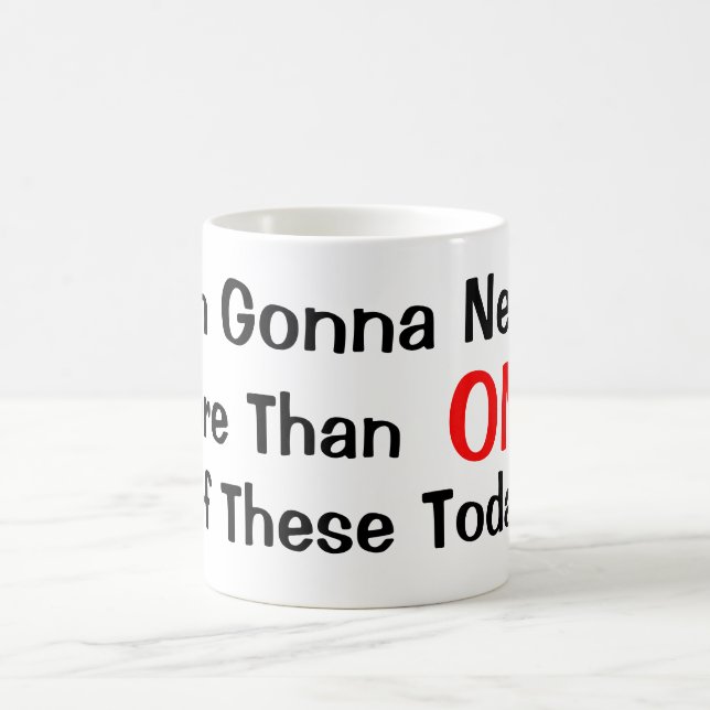 I'm Gonna Need More Than One Coffee Mug (Center)