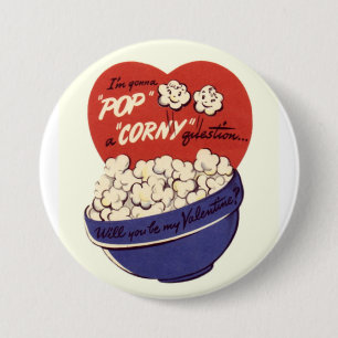I'm Gonna Pop a Corny Question Valentine Button