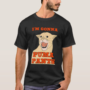 I'm Gonna Puma Pants Apparel T-Shirt