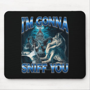I'm Gonna Sniff You Funny Alpha Wolf Meme Unhinged Mouse Mat