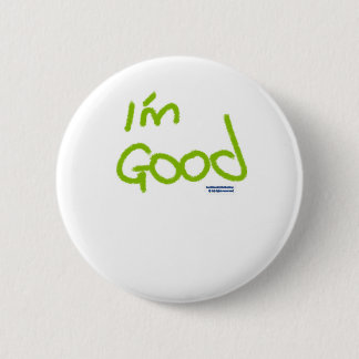 I'm Good 6 Cm Round Badge