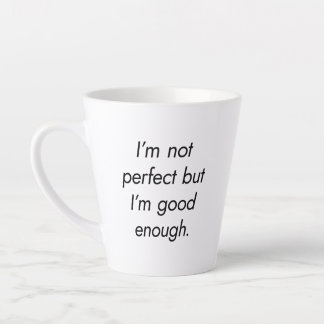 I'm Good Enough Latte Mug