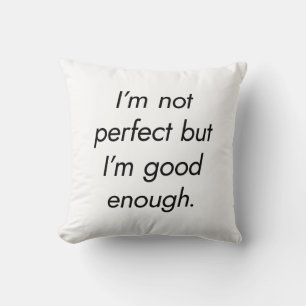I'm Good Enough Throw Pillow