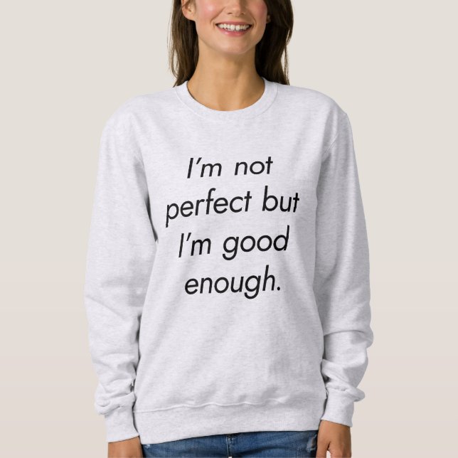 I'm Good Enough Women's Basic Sweatshirt (Front)