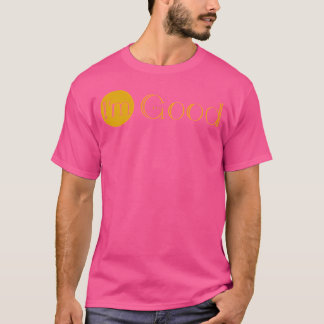I'M Good T-Shirt