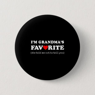 I'm Grandma's Favorite She Told Me Not To Tell You 6 Cm Round Badge