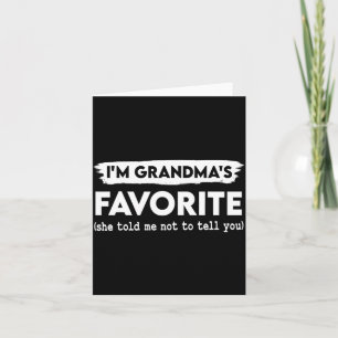 I'm Grandma's Favorite She Told Me Not To Tell You Card